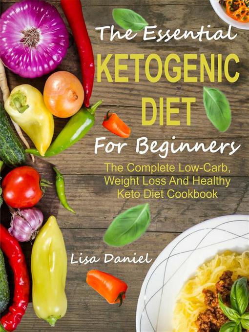 Title details for The Essential Ketogenic Diet For Beginners by Lisa Daniel - Wait list